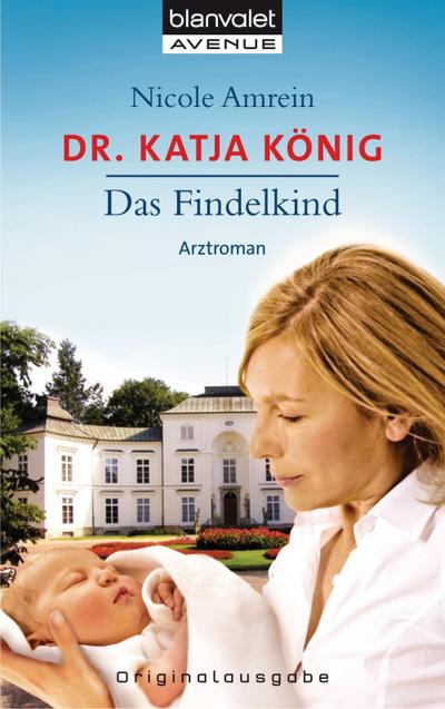 Dr. Katja König. Das Findelkind