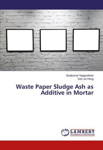Waste Paper Sludge Ash as Additive in Mortar