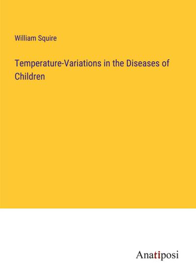 Temperature-Variations in the Diseases of Children
