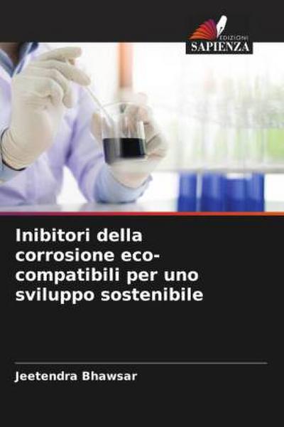 Inibitori della corrosione eco-compatibili per uno sviluppo sostenibile