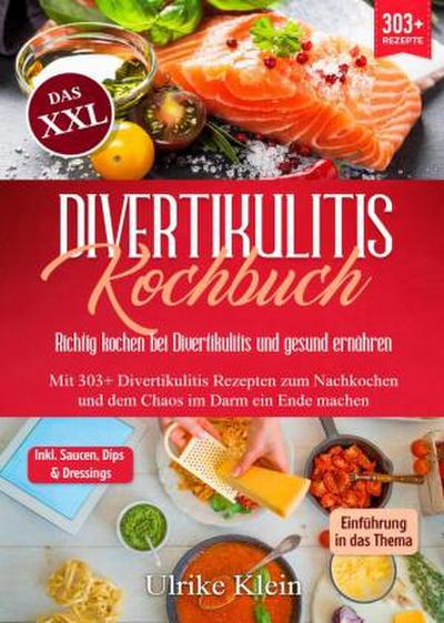 Das XXL Divertikulitis Kochbuch - Richtig kochen bei Divertikulitis und gesund ernähren