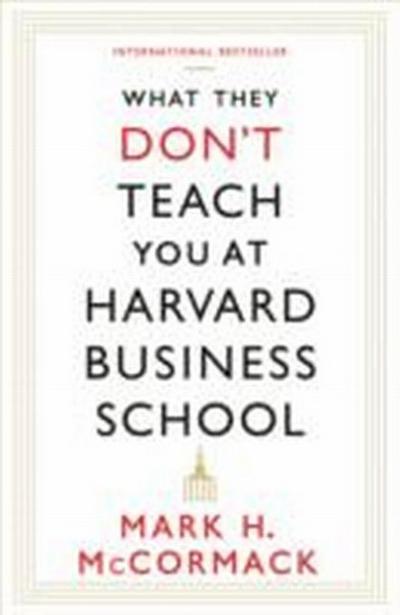What They Don’t Teach You At Harvard Business School