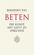 Beten - Die Kunst, mit Gott zu sprechen