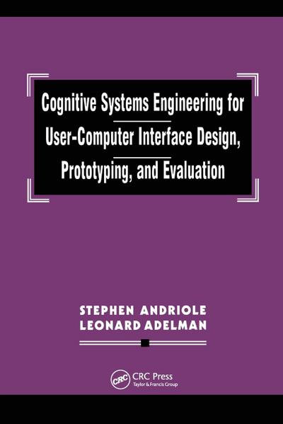Cognitive Systems Engineering for User-computer Interface Design, Prototyping, and Evaluation