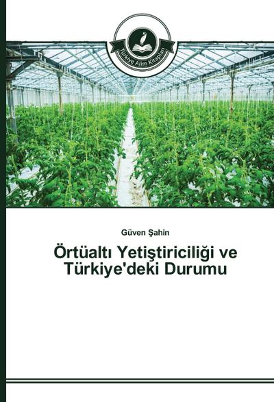 Örtüalt¿ Yeti¿tiricili¿i ve Türkiye’deki Durumu