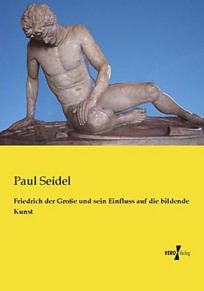 Friedrich der Große und sein Einfluss auf die bildende Kunst