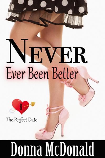 Never Ever Been Better (The Perfect Date, #8)