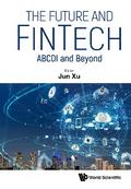 FUTURE AND FINTECH, THE: ABCDI AND BEYOND