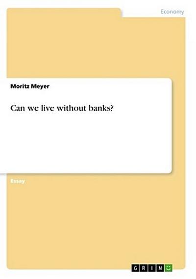 Can we live without banks?