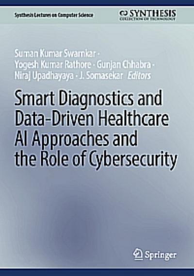 Smart Diagnostics and Data-Driven Healthcare AI Approaches and the Role of Cybersecurity