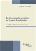 Die Verkehrssicherungspflicht auf privaten Grundstücken - Haftung auch gegenüber unbefugten Nutzern?
