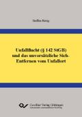 Unfallflucht (§ 142 StGB) und das unvorsätzliche Sich-Entfernen vom Unfallort