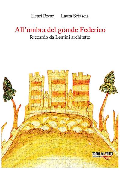 All’ombra del grande Federico. Riccardo Da Lentini architetto