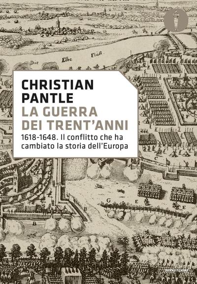 La guerra dei Trent’anni. 1618-1648. Il conflitto che ha cambiato la storia dell’Europa