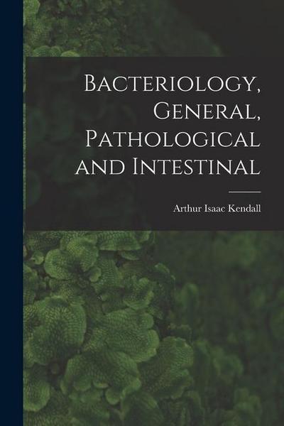 Bacteriology, General, Pathological and Intestinal