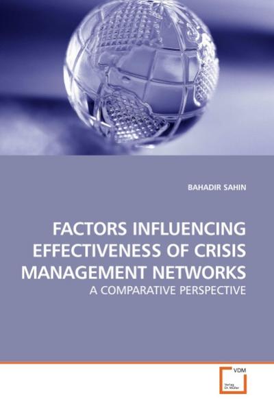 FACTORS INFLUENCING EFFECTIVENESS OF CRISIS MANAGEMENT NETWORKS - BAHADIR SAHIN