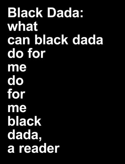 Adam Pendleton. Black Dada Reader