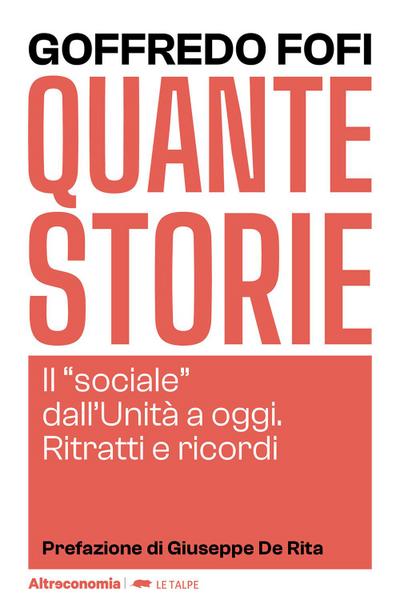 Quante storie. Il «sociale» dall’Unità a oggi. Ritratti e ricordi