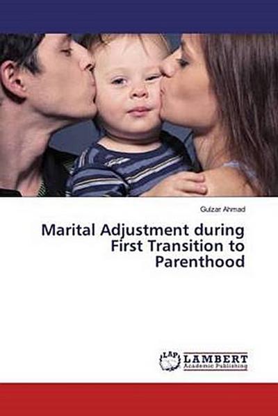Marital Adjustment during First Transition to Parenthood
