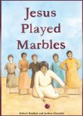 Jesus Played Marbles