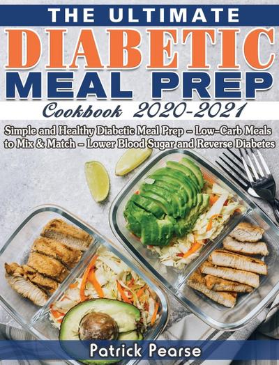 The Ultimate Diabetic Meal Prep Cookbook 2020-2021