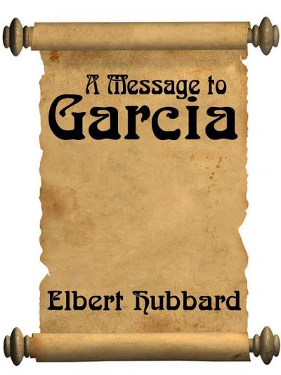 A Message To Garcia