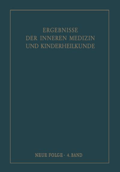 Ergebnisse der Inneren Medizin und Kinderheilkunde. Neue Folge / Advances in Internal Medicine and Pediatrics 4