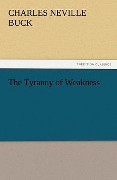 The Tyranny of Weakness