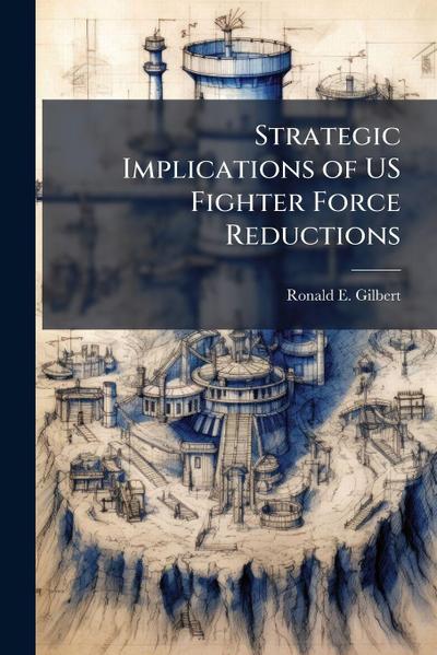 Strategic Implications of US Fighter Force Reductions
