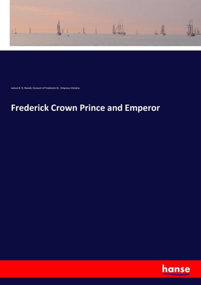 Frederick Crown Prince and Emperor