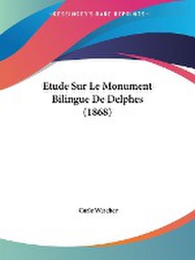 Etude Sur Le Monument Bilingue De Delphes (1868)
