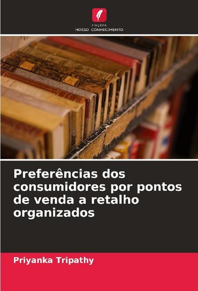 Preferências dos consumidores por pontos de venda a retalho organizados