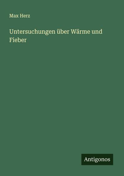 Untersuchungen über Wärme und Fieber