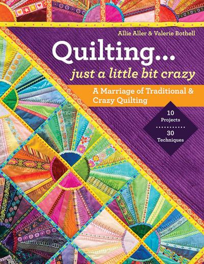 Quilting -- Just a Little Bit Crazy