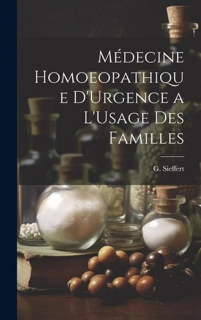 Médecine Homoeopathique D’Urgence a L’Usage des Familles