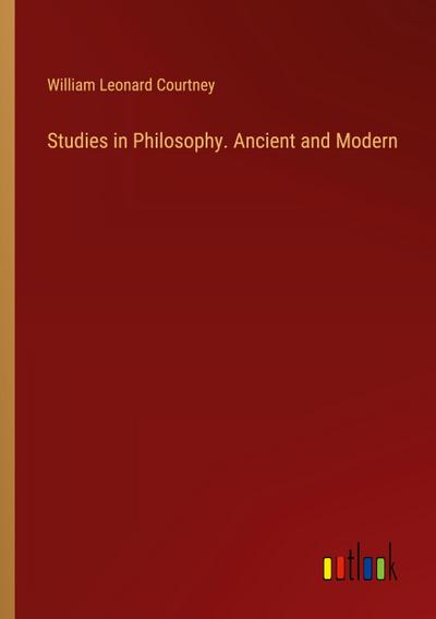 Studies in Philosophy. Ancient and Modern