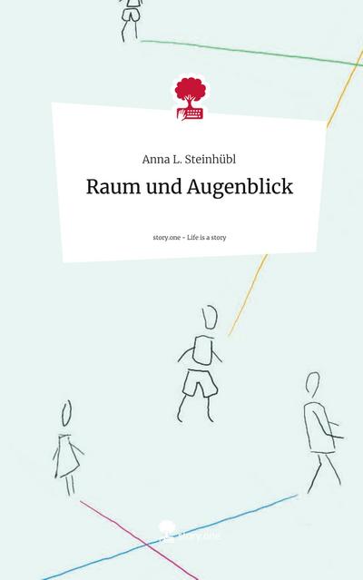 Raum und Augenblick. Life is a Story - story.one