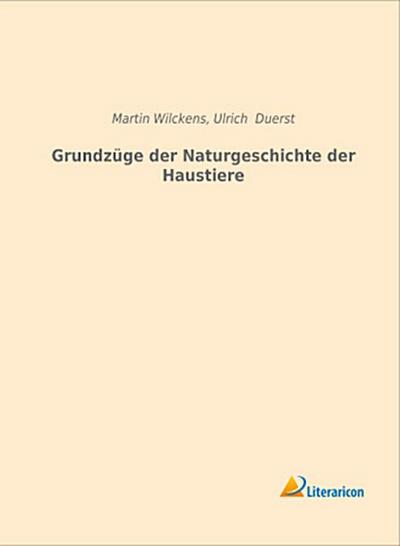 Grundzüge der Naturgeschichte der Haustiere