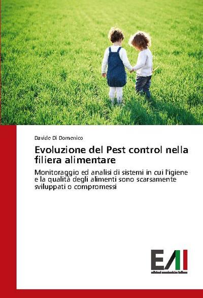 Evoluzione del Pest control nella filiera alimentare: Monitoraggio ed analisi di sistemi in cui l’igiene e la qualità degli alimenti sono scarsamente sviluppati o compromessi