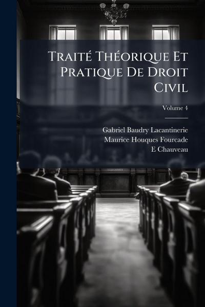 TraitÃ(c) ThÃ(c)orique Et Pratique De Droit Civil