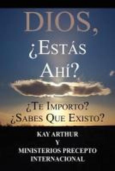 Dios, ¿Estás Ahí? / God, Are You There? Do You Care? Do You Know About Me?