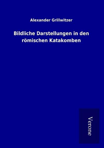 Bildliche Darstellungen in den römischen Katakomben