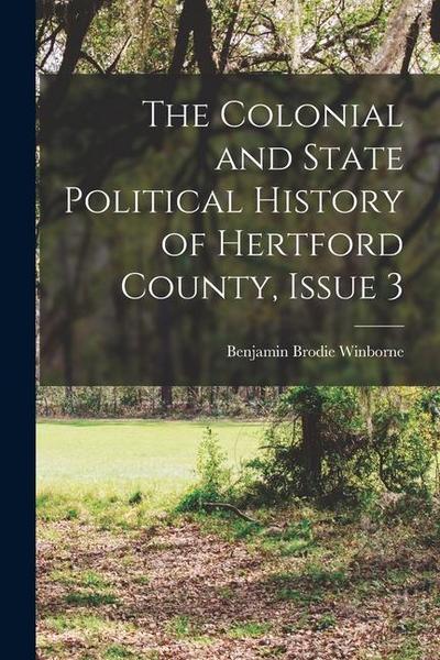 The Colonial and State Political History of Hertford County, Issue 3