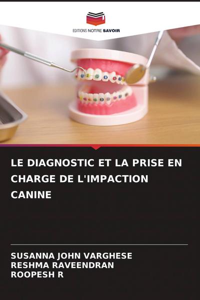 LE DIAGNOSTIC ET LA PRISE EN CHARGE DE L’IMPACTION CANINE
