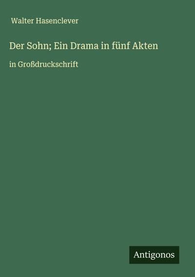 Der Sohn; Ein Drama in fünf Akten