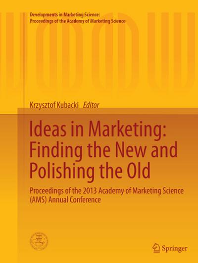 Ideas in Marketing: Finding the New and Polishing the Old