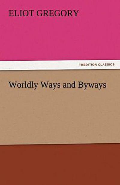 Worldly Ways and Byways