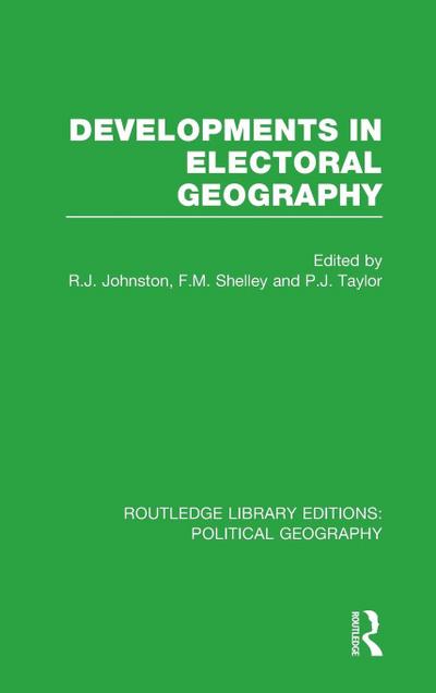 Developments in Electoral Geography (Routledge Library Editions