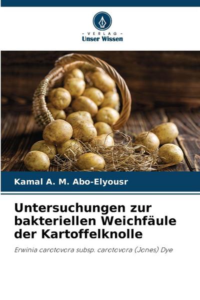 Untersuchungen zur bakteriellen Weichfäule der Kartoffelknolle