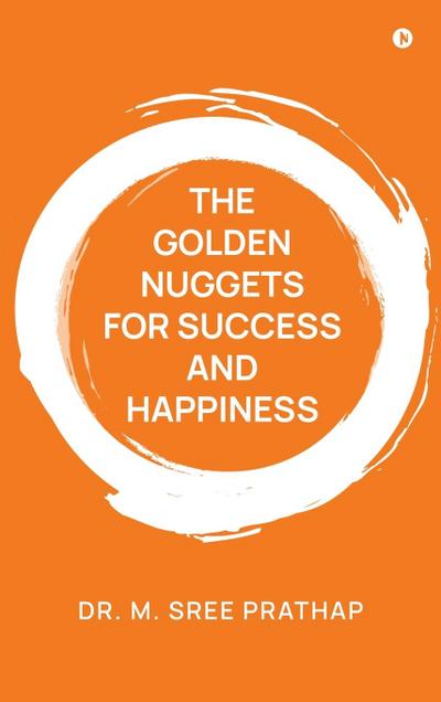 The Golden Nuggets for Success and Happiness